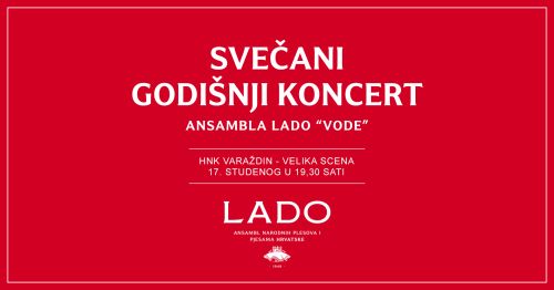 Svečani godišnji koncert Ansambla LADO „Vode“ 17, studenoga, u HNK Varaždin